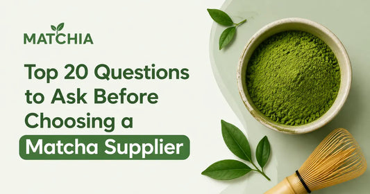 Top 20 Questions to Ask Before Choosing a Matcha Supplier